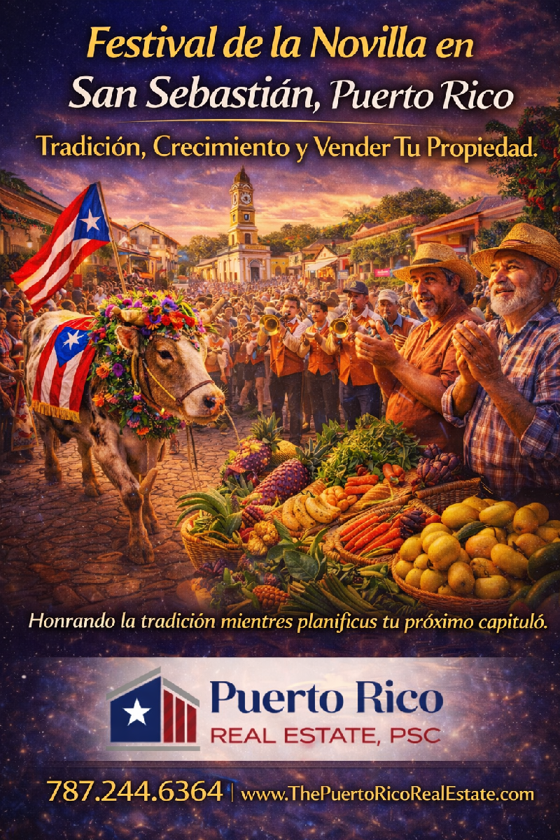 Festival de la Novilla en San Sebastián, Puerto Rico: Tradición, Crecimiento y un Excelente Momento para Vender Tu Propiedad